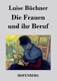 Die Frauen und ihr Beruf - Luise Büchner