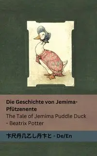 Die Geschichte von Jemima-Pfützenente / The Tale of Jemima Puddle Duck - Potter Beatrix