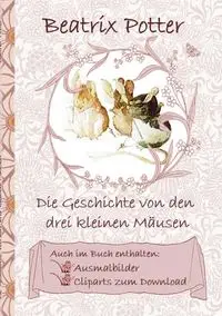 Die Geschichte von den drei kleinen Mäusen (inklusive Ausmalbilder und Cliparts zum Download) - Potter Beatrix