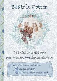 Die Geschichte von der Hasen Weihnachtsfeier (inklusive Ausmalbilder und Cliparts zum Download) - Potter Beatrix