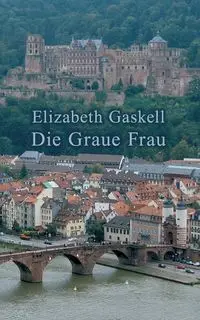 Die Graue Frau - Elizabeth Gaskell