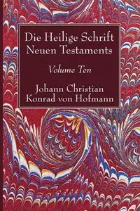 Die Heilige Schrift Neuen Testaments, Volume Ten - Christian Konrad von Hofmann Johann