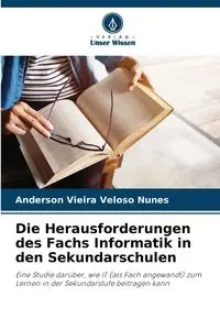 Die Herausforderungen des Fachs Informatik in den Sekundarschulen - Anderson Vieira Veloso Nunes