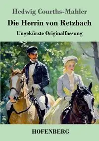 Die Herrin von Retzbach - Hedwig Courths-Mahler