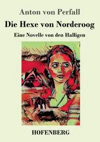 Die Hexe von Norderoog - Anton von Perfall