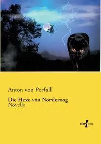 Die Hexe von Norderoog - Anton von Perfall