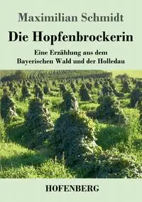 Die Hopfenbrockerin - Schmidt Maximilian