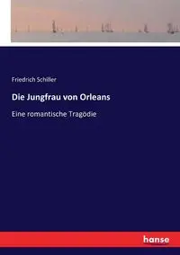 Die Jungfrau von Orleans - Schiller Friedrich