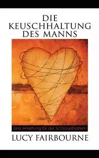 Die Keuschhaltung Des Manns - Lucy Fairbourne