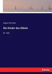 Die Kinder des Glücks - August Schrader