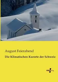 Die Klimatischen Kurorte der Schweiz - August Feierabend