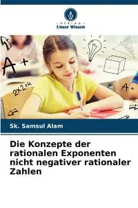 Die Konzepte der rationalen Exponenten nicht negativer rationaler Zahlen - Alam Sk. Samsul