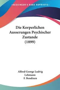 Die Korperlichen Ausserungen Psychischer Zustande (1899) - Alfred George Lehmann Ludvig