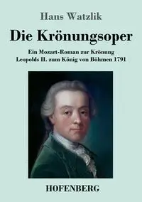 Die Krönungsoper - Hans Watzlik