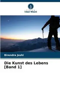 Die Kunst des Lebens [Band 1] - Joshi Birendra