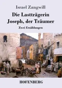 Die Lastträgerin / Joseph, der Träumer - Israel Zangwill