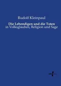 Die Lebendigen und die Toten - Rudolf Kleinpaul