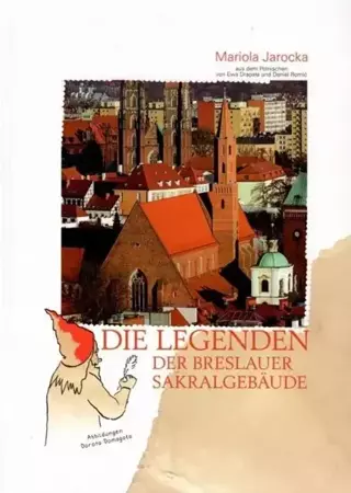 Die Legenden der Breslauer Sakralgebaude - Ewa Drapała, Daniel Romić