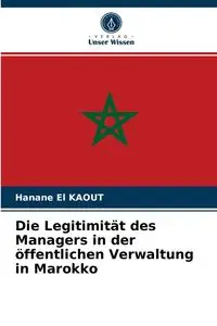Die Legitimität des Managers in der öffentlichen Verwaltung in Marokko - El KAOUT Hanane