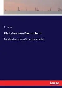 Die Lehre vom Baumschnitt - Lucas E.