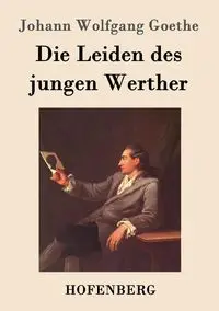 Die Leiden des jungen Werther - Goethe Johann Wolfgang