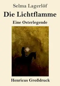 Die Lichtflamme (Großdruck) - Selma Lagerlöf