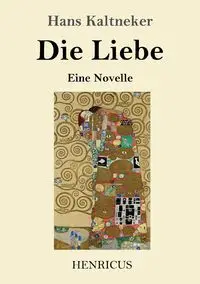 Die Liebe - Hans Kaltneker