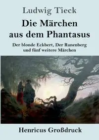 Die Märchen aus dem Phantasus (Großdruck) - Tieck Ludwig