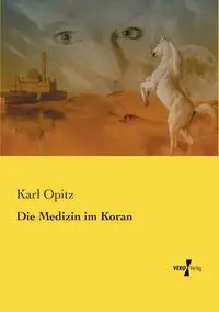 Die Medizin im Koran - Karl Opitz