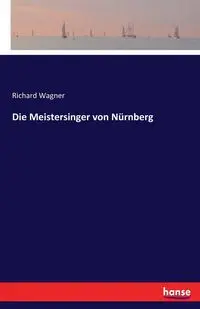 Die Meistersinger von Nürnberg - Richard Wagner