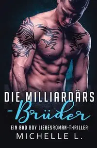 Die Milliardärs-Brüder - L. Michelle