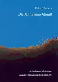 Die Mittagsnachtigall - Bonack Reiner
