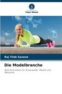 Die Modelbranche - Saxena Raj Tilak