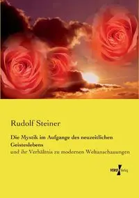 Die Mystik im Aufgange des neuzeitlichen Geisteslebens - Rudolf Steiner