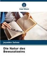 Die Natur des Bewusstseins - Sahoo Jayadev