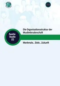 Die Organisationsstruktur der Muslimbruderschaft Merkmale.. Ziele.. Zukunft - Research Trends