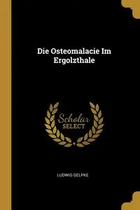 Die Osteomalacie Im Ergolzthale - Gelpke Ludwig