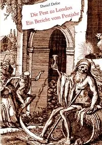 Die Pest zu London - Ein Bericht vom Pestjahr - Daniel Defoe