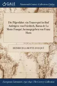 Die Pilgerfahrt - La Motte-Fouqué Heinrich