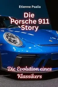 Die Porsche 911 Story - Psaila Etienne