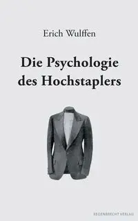 Die Psychologie des Hochstaplers - Erich Wulffen