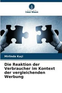 Die Reaktion der Verbraucher im Kontext der vergleichenden Werbung - Kuçi Mirlinda