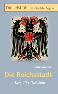 Die Reichsstadt - Arnold Gerfrid