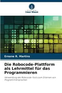 Die Robocode-Plattform als Lehrmittel für das Programmieren - R. Martins Ernane