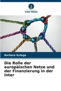 Die Rolle der europäischen Netze und der Finanzierung in der inter - Barbara Kulaga