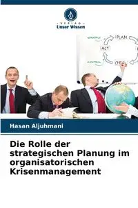 Die Rolle der strategischen Planung im organisatorischen Krisenmanagement - Aljuhmani Hasan