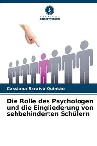 Die Rolle des Psychologen und die Eingliederung von sehbehinderten Schülern - Saraiva Quintão Cassiana