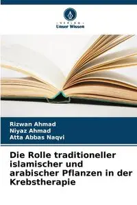 Die Rolle traditioneller islamischer und arabischer Pflanzen in der Krebstherapie - Ahmad Rizwan