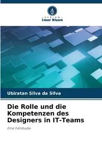 Die Rolle und die Kompetenzen des Designers in IT-Teams - Silva Silva da Ubiratan