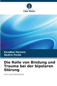 Die Rolle von Bindung und Trauma bei der bipolaren Störung - Herrera Kendhal